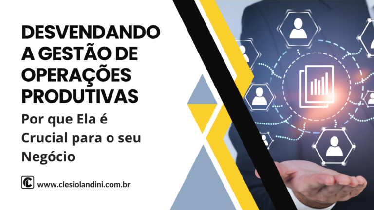 Desvendando a Gestão de Operações Produtivas: Por que Ela é Crucial para o seu Negócio [1]