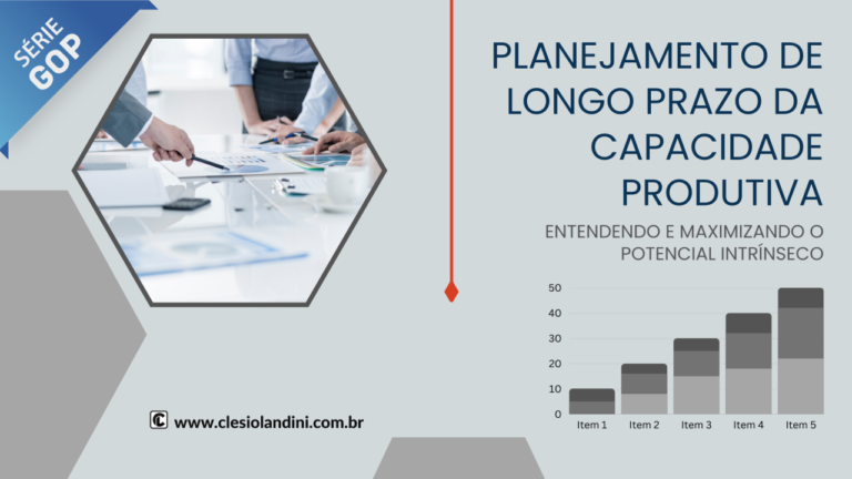 Planejamento de Longo Prazo da Capacidade Produtiva: Entendendo e Maximizando o Potencial Intrínseco. [6]