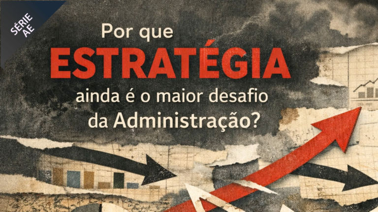 Por que Estratégia ainda é o maior desafio da Administração