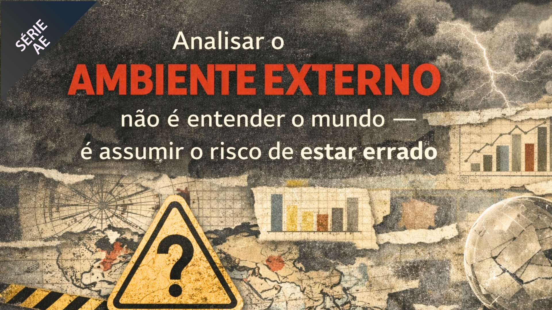Analisar o ambiente externo não é entender o mundo — é assumir o risco de estar errado